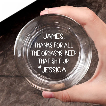 Thanks For All The Orgasms - Personalized Custom Engraved Whiskey Glass