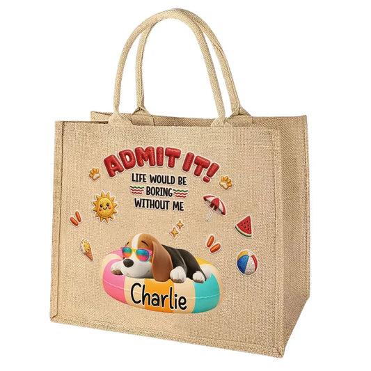 Custom Jute Tote Bag - Personalized Admit It Life Would Be Boring Without My Dog Tote Bag