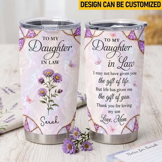 Custom Tumbler- Personalized Gift For Daughter In Law From Mom - Life Has Given Me The Gift Of You