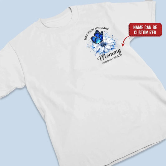 Custom T-shirt - Personalized Memorial Sympathy Gifts For Loss Of Mom, Dad - Forever In Our Hearts