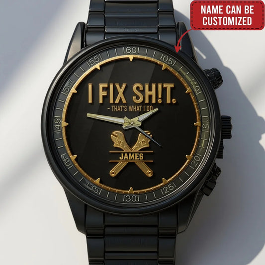 Custom Watch - Personalized I Fix Sh!T Watch for Men - Ideal Gift for Handyman & DIY Dad