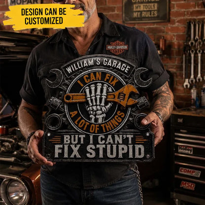 Custom Metal Sign - Personalized I Can Fix A Lot Of Things But I Can't Fix Stupid Garage Name Metal Sign - For Mechanic & Dad Gifts