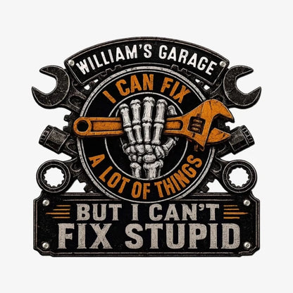 i-can-fix-a-lot-of-things-but-i-can_t-fix-stupid-personalized-metal-sign-5